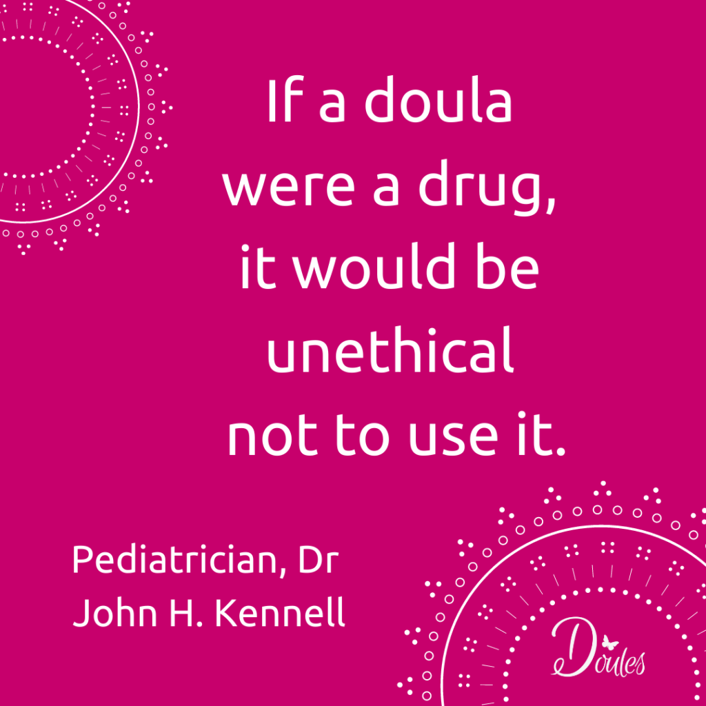 John Kennell. A pediatrician, researcher and founder of DONA International, Dr. Kennell might be best known to some doulas for the quote, “If a doula were a drug, it would be unethical not to use it.” 